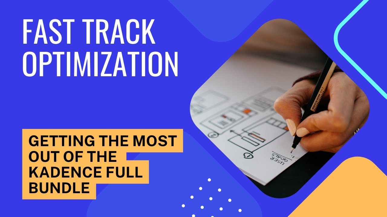 Fast Track Optimization: Getting the Most Out of the Kadence Full Bundle